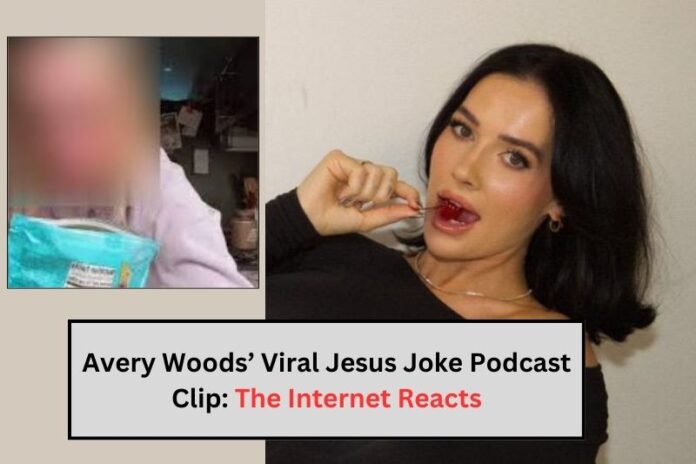 Avery Woods’ Viral Jesus Joke Podcast Clip: The Internet Reacts