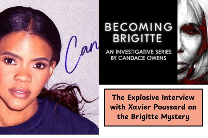 Candace Owens Podcast The Explosive Interview with Xavier Poussard on the Brigitte Mystery