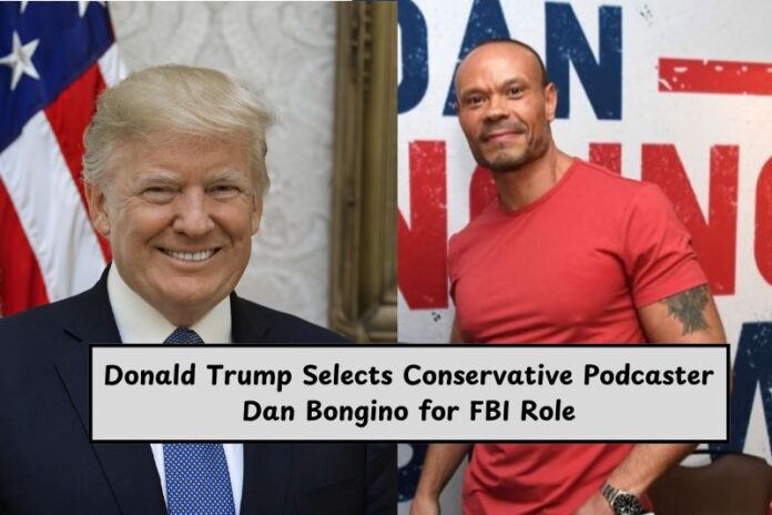 Donald Trump Selects Conservative Podcaster Dan Bongino for FBI Role