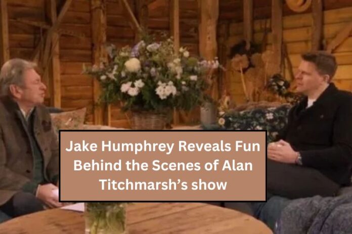 Jake Humphrey Reveals Fun Behind the Scenes of Alan Titchmarsh’s show