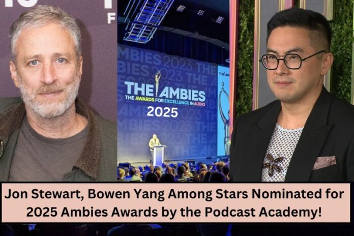 Jon Stewart, Bowen Yang Among Stars Nominated for 2025 Ambies Awards by the Podcast Academy!