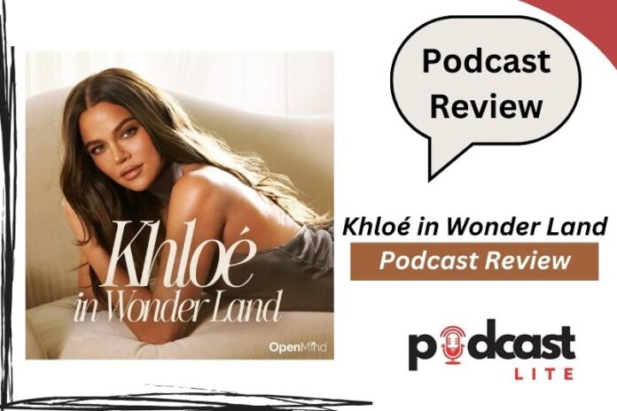 Khloé in Wonder Land Podcast Review