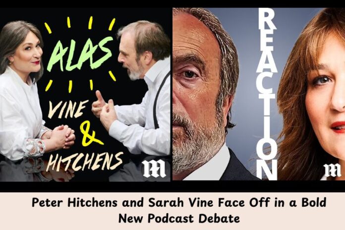 Peter Hitchens and Sarah Vine Face Off in a Bold New Podcast Debate