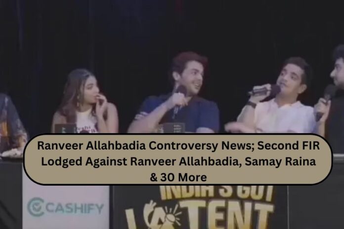 Ranveer Allahbadia Controversy News; Second FIR Lodged Against Ranveer Allahbadia, Samay Raina & 30 More