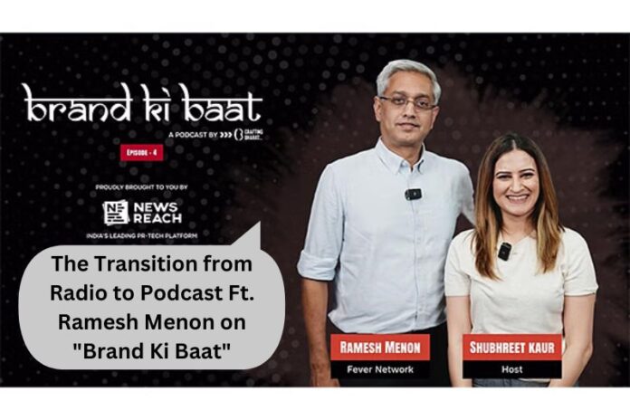 The Transition from Radio to Podcast Ft. Ramesh Menon on Brand Ki Baat by NewsReach