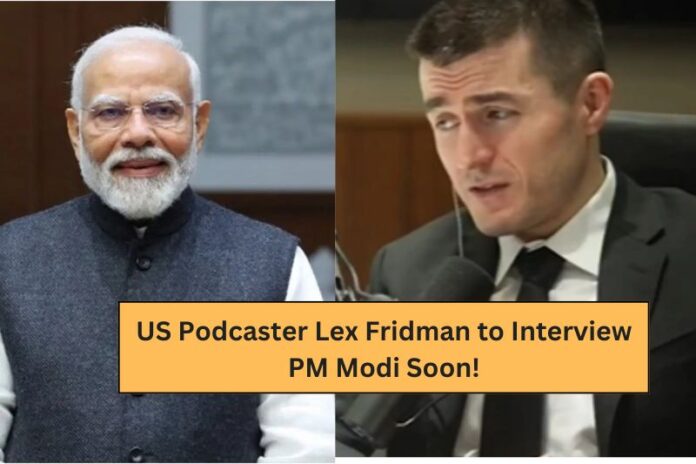 US Podcaster Lex Fridman to Interview PM Modi Soon!