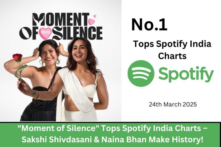 "Moment of Silence" Tops Spotify India Charts – Sakshi Shivdasani & Naina Bhan Make History!