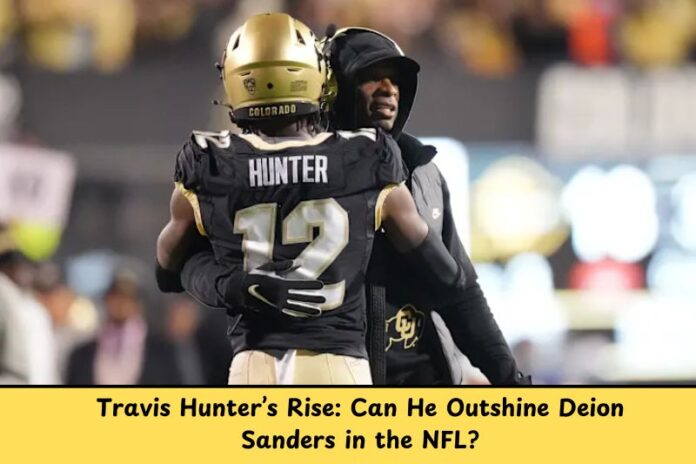 Travis Hunter’s Rise Can He Outshine Deion Sanders in the NFL