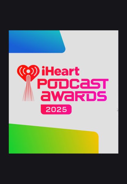 iHeartRadio Podcast Awards 2025