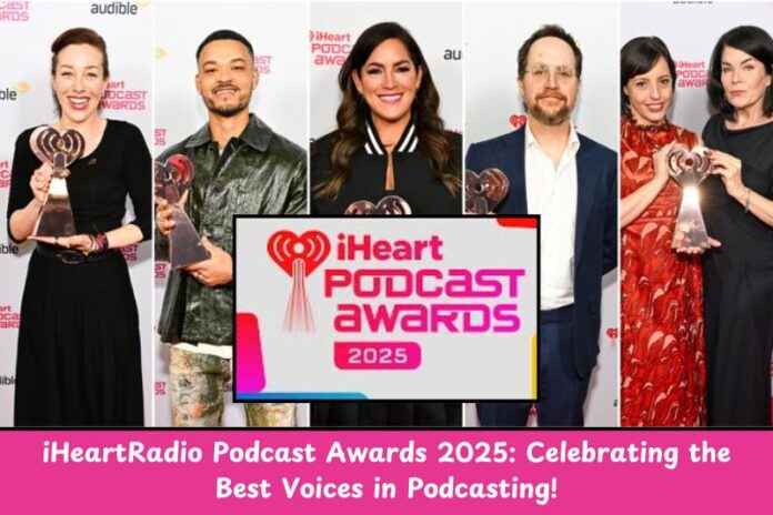 iHeartRadio Podcast Awards 2025