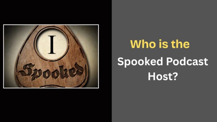 Who is the Spooked Podcast Host?