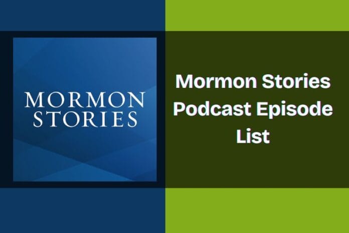 Mormon Stories Podcast Episode List