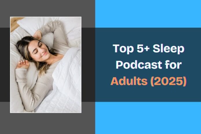 Top 5+ Sleep Podcast for Adults