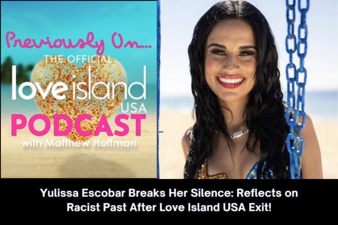 Yulissa Escobar Breaks Her Silence Reflects on Racist Past After Love Island USA Exit!