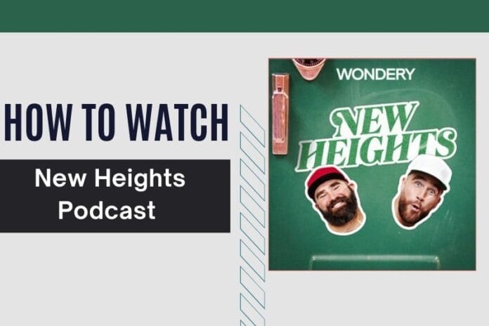 How to Watch New Heights Podcast
