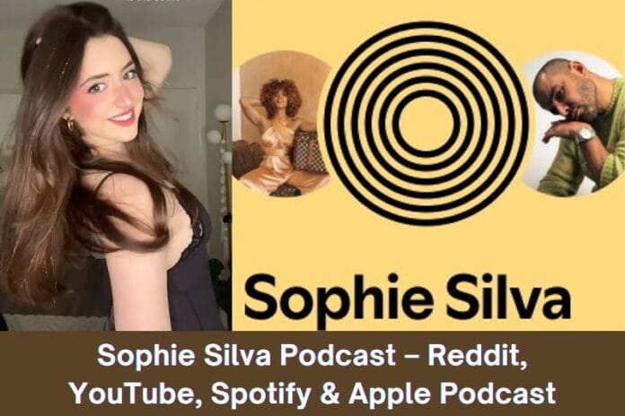 Sophie Silva Podcast – Reddit, YouTube, Spotify & Apple Podcast