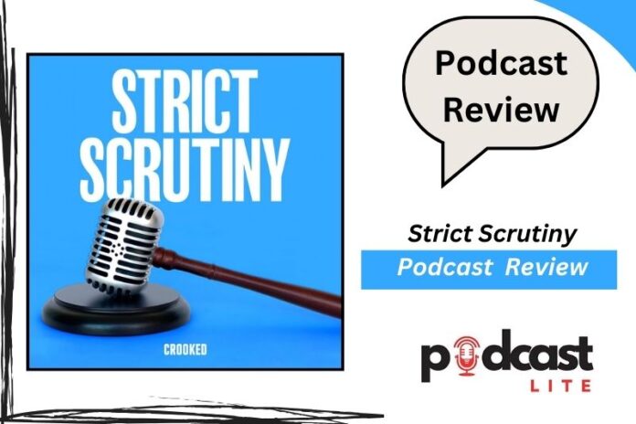 Strict Scrutiny Podcast Review Reddit, Spotify, Apple, and YouTube Podcast