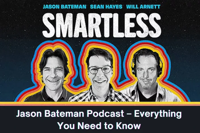 Jason Bateman Podcast – Everything You Need to Know