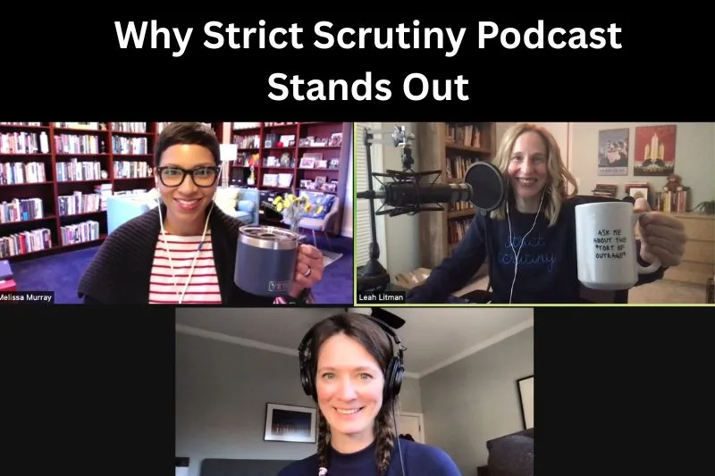Why Strict Scrutiny Podcast Stands Out