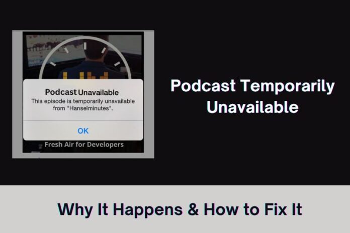 Podcast Temporarily Unavailable: Why It Happens & How to Fix It