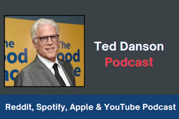 Ted Danson Podcast: Reddit, Spotify, Apple & YouTube Podcast