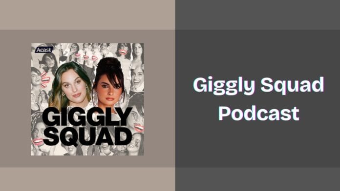Giggly Squad Podcast Spotify, Apple and YouTube
