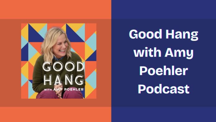 Good Hang with Amy Poehler Podcast Spotify, Apple and YouTube