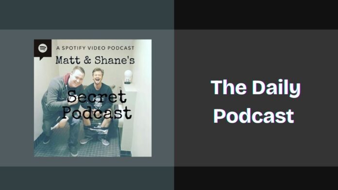 Matt and Shane's Secret Podcast Spotify, Apple and YouTube