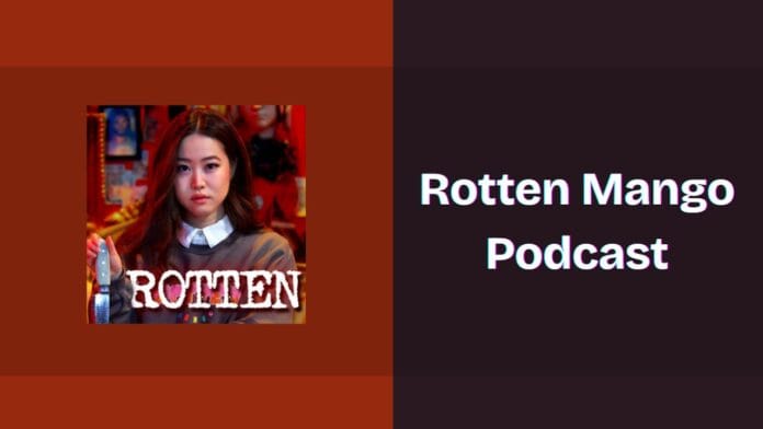 Rotten Mango Podcast Spotify, Apple and YouTube