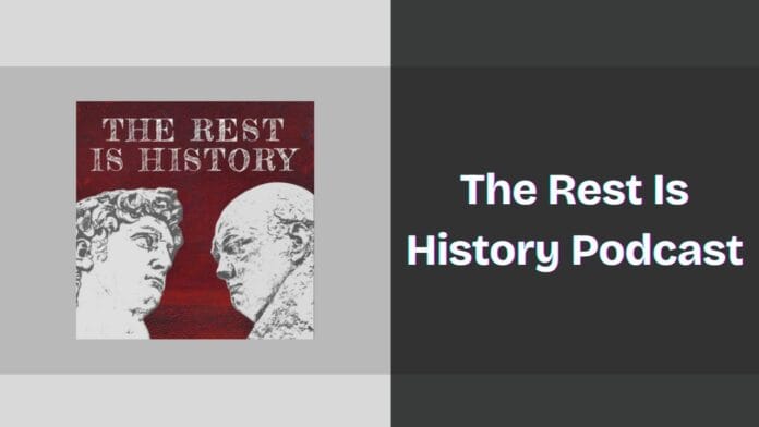 The Rest Is History Podcast Spotify, Apple and YouTube