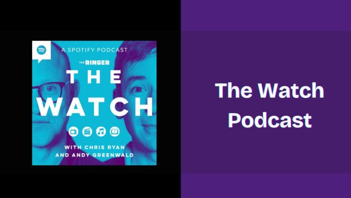The Watch Podcast Spotify, Apple and YouTube