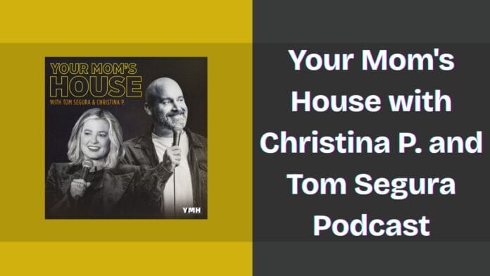 Your Mom's House with Christina P. and Tom Segura Podcast