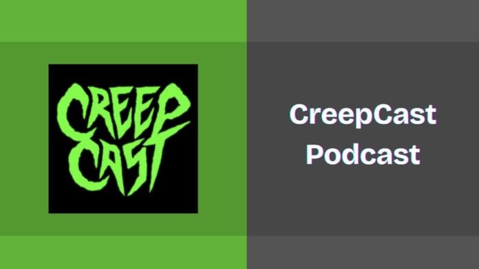 CreepCast Podcast Spotify, Apple and YouTube