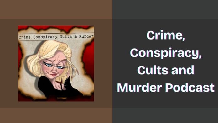 Crime, Conspiracy, Cults and Murder Podcast