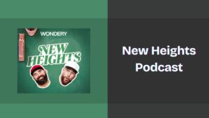 New Heights Podcast Spotify, Apple, and YouTube 