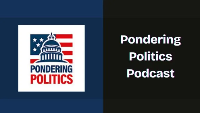Pondering Politics Podcast Spotify, Apple and YouTube