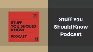 Stuff You Should Know Podcast