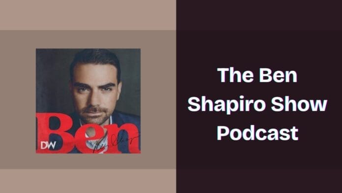 The Ben Shapiro Show Podcast: Spotify, Apple and YouTube