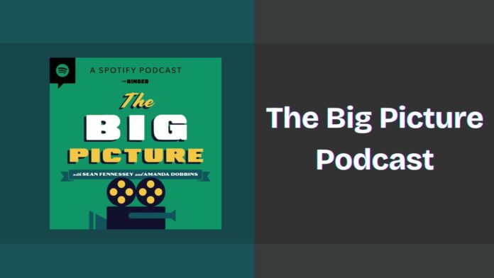 The Big Picture Podcast Spotify, Apple and YouTube