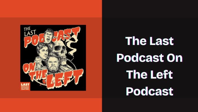 The Last Podcast On The Left Podcast Spotify, Apple and YouTube