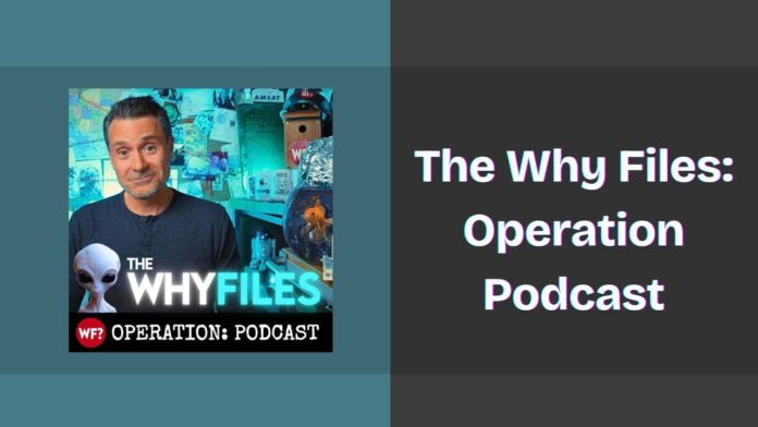 The Why Files: Operation Podcast- Spotify, Apple and YouTube