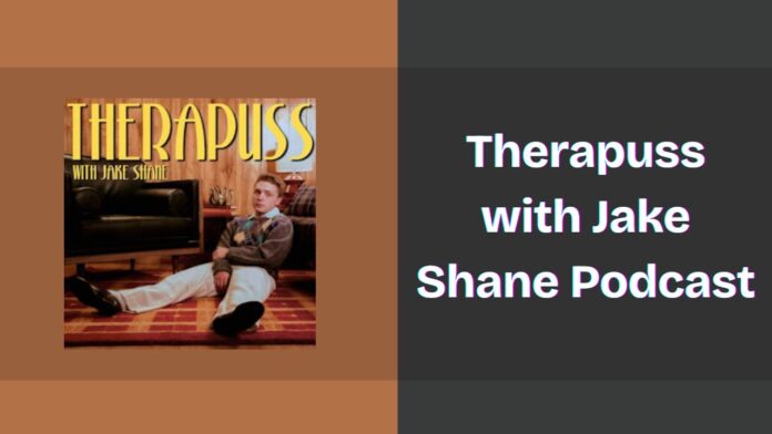 Therapuss with Jake Shane Podcast Spotify, Apple and YouTube