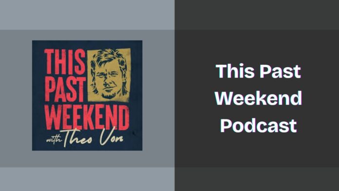 This Past Weekend Podcast Spotify, Apple, and YouTube 