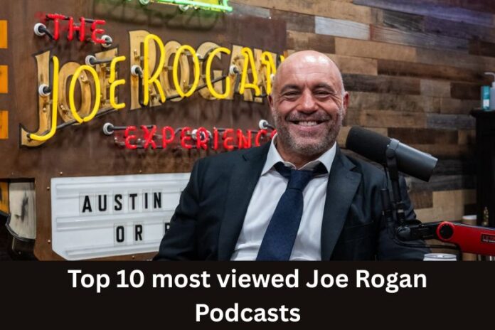Top 10 most viewed Joe Rogan Podcasts