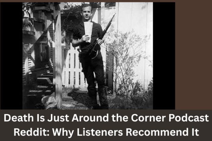 Death Is Just Around the Corner Podcast Reddit Why Listeners Recommend It
